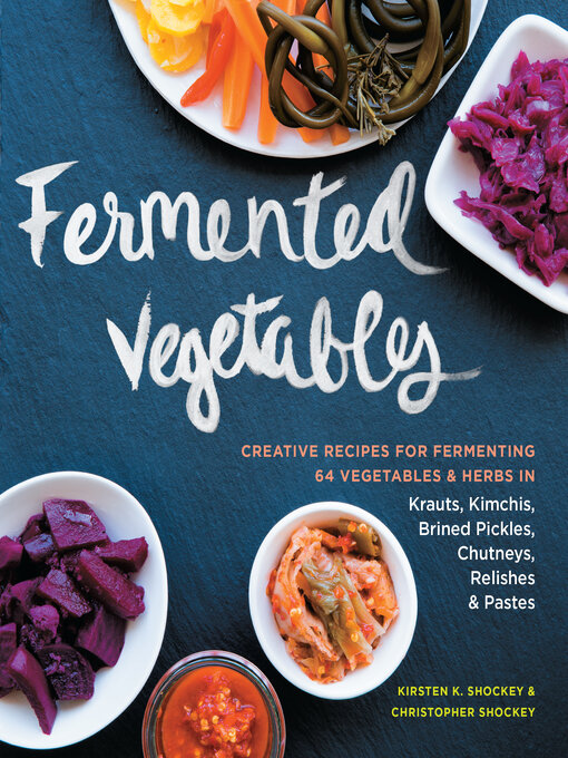 Title details for Fermented Vegetables by Kirsten K. Shockey - Available